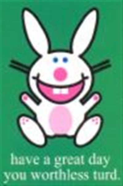 Name:  Happy Bunny Worthless (Medium).jpg
Views: 273
Size:  22.1 KB