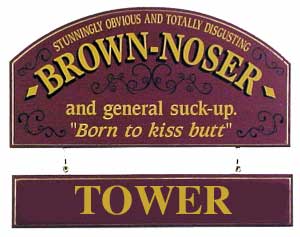 Name:  TOWERbrownnoser.jpg
Views: 323
Size:  13.7 KB