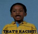 Name:  thats_racist.gif
Views: 263
Size:  117.0 KB